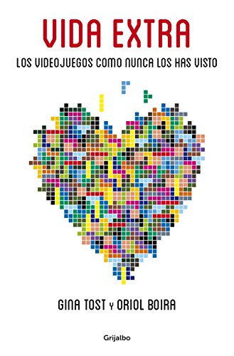 Vida extra: Los videojuegos como no los has visto nunca (Grijalbo)