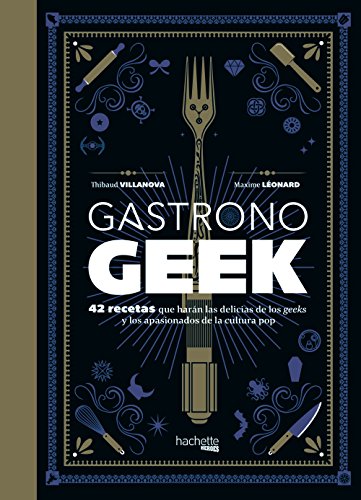 Gastronogeek (Hachette Heroes - Cultura Pop - Gastronomía)