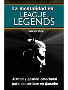 La mentalidad en league of legends. Actitud y gestión emocional para convertirse en ganador